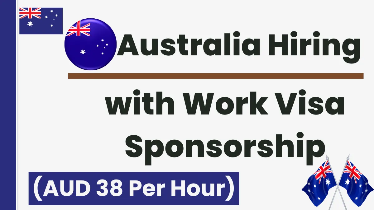 Australia Hiring with Work Visa Sponsorship Nov 2025 (AUD 38 Per Hour)