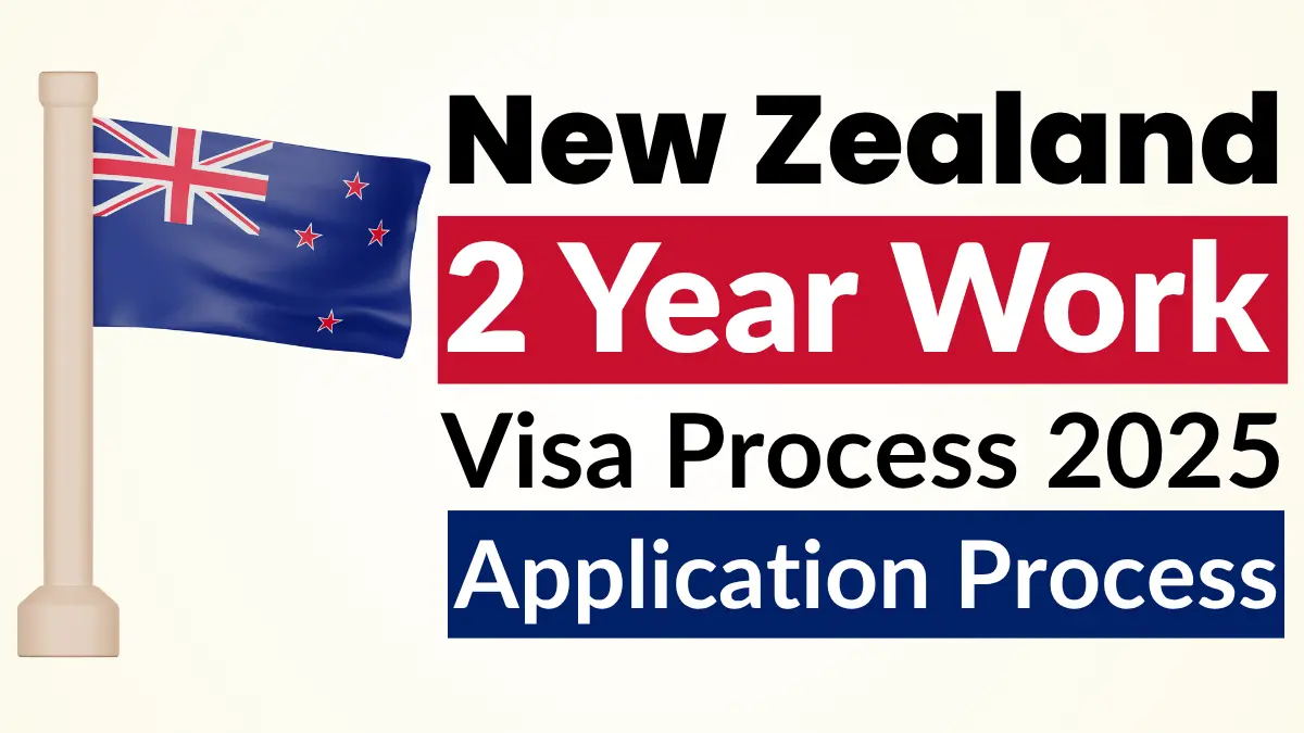 New Zealand 2 Year Work Visa Process Nov 2025: Everything You Need to Know