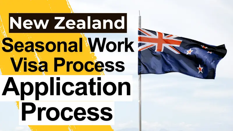 New Zealand Seasonal Work Visa Process Nov 2025: Step by Step Application Process