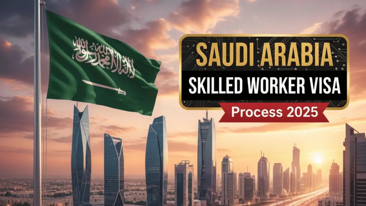 Saudi Arabia Skilled Worker Visa Process Nov 2025: Eligibility and Application Process